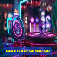 fatal model pindamonhangaba